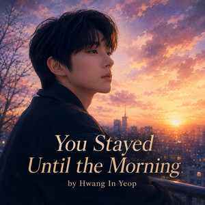 You Stayed Until the Morning by Hwang In Yeop