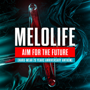 Aim For The Future (Hard-Wear 20 Years Anniversary Anthem) by MELOLIFE