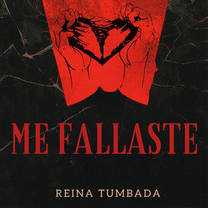ME FALLASTE by REINA TUMBADA