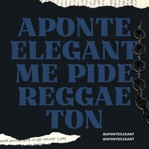 Aponte elegant me pide Reggaeton