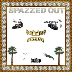 Spazzed Out by Yayo, Big Baby Scumbag