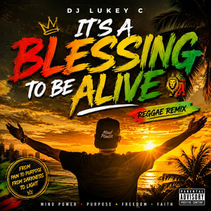 It's a blessing to be alive - DJ Lukey C Reggae Remix by Luke Mind Power