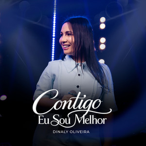Contigo Eu Sou Melhor by Dinaly Oliveira