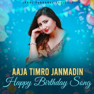 Aaja Timro Janmadin Happy Birthday Song (Anju Panta Version)