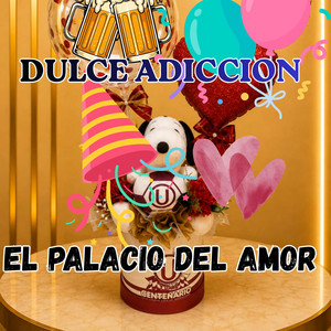 DULCE ADICCION by EL PALACIO DEL AMOR