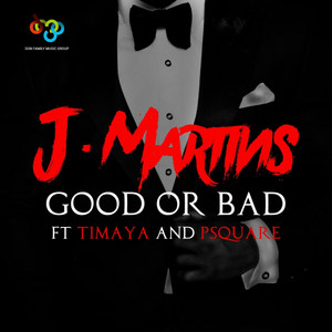 J. Martins - Good or Bad (feat. Timaya & P-Square)