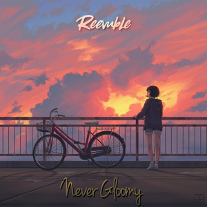 Never Gloomy by Reevuble