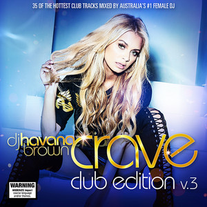 Crave Club Edition Vol. 3 (Mixed By DJ Havana Brown) - Compilation
