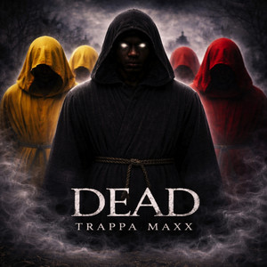 Dead by TRAPPA MAXX