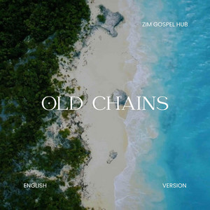 Old Chains English Version by Zim Gospel Hub
