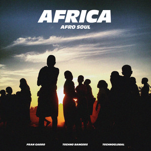 Africa - Afro Soul by Fran Garro, Techno Bangers, Technoglobal