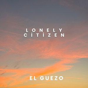 Lonely Citizen by El Guezo