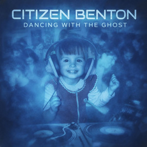 Dancing With The Ghost by Citizen Benton