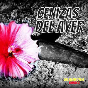 CENIZAS DEL AYER by DunnDunn Sound