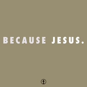 because Jesus. by THE EMMAUS TABLE