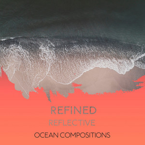 zZz Refined Reflective Ocean Compositions zZz album