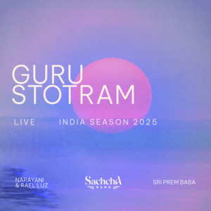 Guru Stotram - Live by Sachcha Band, Narayani, Rael Luz, Sri Prem Baba