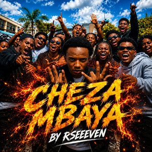 Cheza Mbaya by Rseeeven