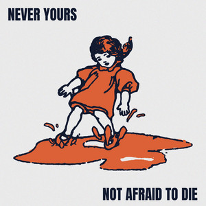 Not Afraid To Die by Never Yours