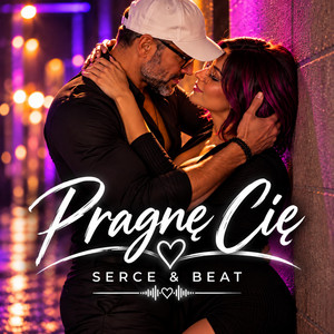 Pragnę Cię by Serce & Beat