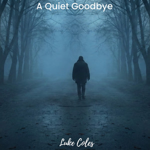 A Quiet Goodbye by Luke Coles