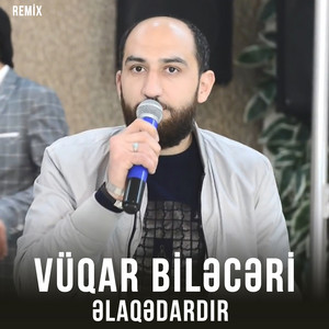Vüqar Biləcəri - Əlaqədardır (Remix)