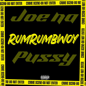 Joe Na Pussy by RumRumBwoy