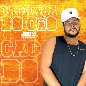 O Boy da Seresta - Cachaça do Cão