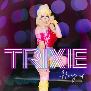 Hung Up by Trixie Mattel