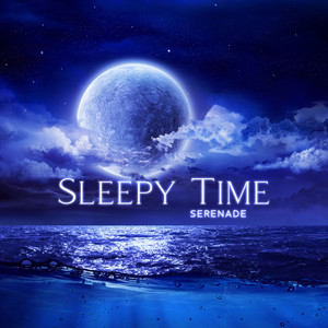 Sleepy Time Serenade (Soothing Instrumentals for Insomnia, Music to Ease You Into Slumber) album