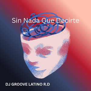 Sin Nada Que Decirte by DJ GROOVE LATINO R.D
