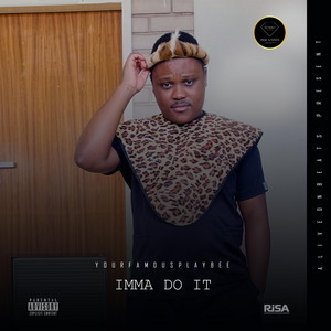 Imma Do It by Yourfamousplaybee
