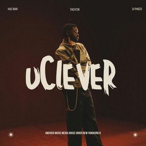 uClever by Thizatdk, Haiz Man, DJ Phigzo