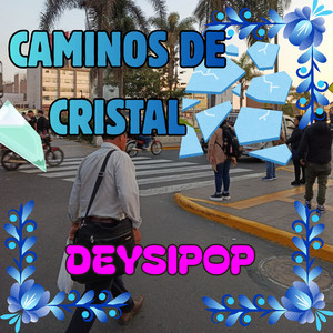 Caminos De Cristal by DEYSIPOP