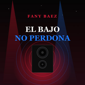 El Bajo No Perdona by Fany baez