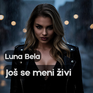 Još se meni živi by Luna Bela