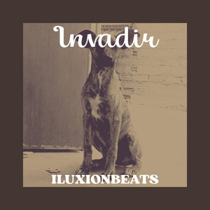 Invadir by ILUXIONBEATS