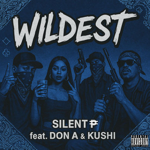Silent ₱ - WILDEST (feat. Don A & KUSHI)