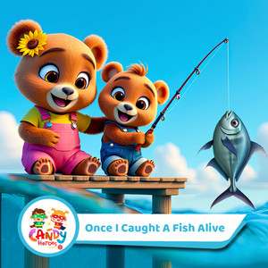 Once I Caught A Fish Alive by Candy Heroes