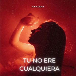 Tu no ere cualquiera by Akhirah