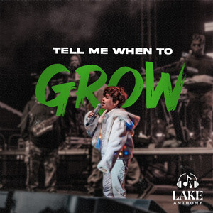 Tell Me When To Grow by Lake Anthony