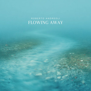 Flowing away by ROBERTO ANDREOLI