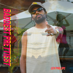 Baddest Prettiest by Levi Phillips