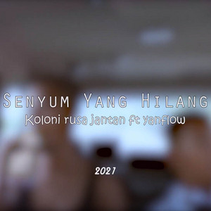 Koloni Rusa Jantan & Yan Flow - Senyum Yang Hilang (with Ayw)