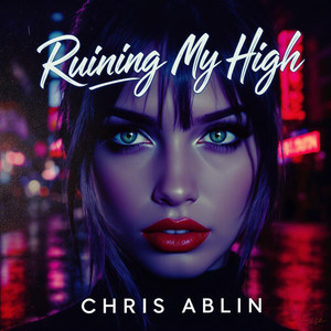 Ruining My High by Chris Ablin