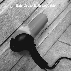 Hair Dryer High - Loopable