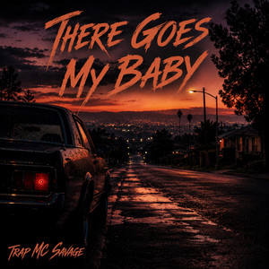 There Goes My Baby by Trap Mc Savage