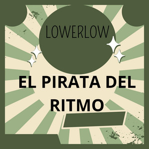 LOWERLOW by EL PIRATA DEL RITMO