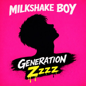 Generation Zzzz by Milkshake Boy