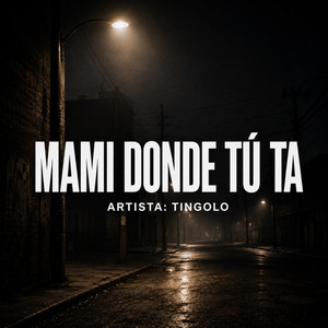 MAMI DONDE TU TA by tingolo